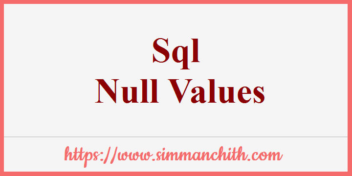 SQL NULL VALUES | IS NULL and IS NOT NULL Operator